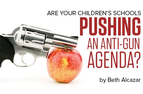 Are Your Children’s Schools Pushing an Anti-Gun Agenda?