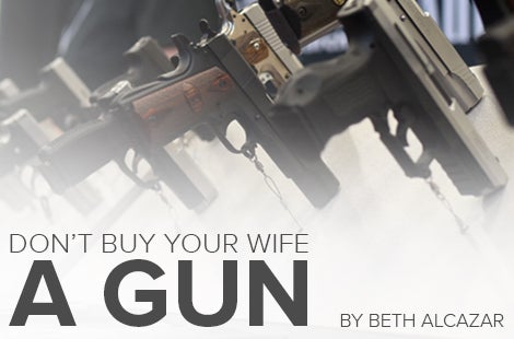 Don’t Buy Your Wife a Gun
