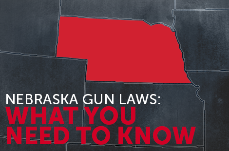 Nebraska Gun Laws: What You Need to Know