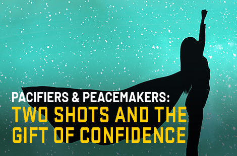 Two Shots and the Gift of Confidence