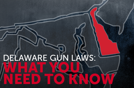 Delaware Gun Laws: What You Need to Know